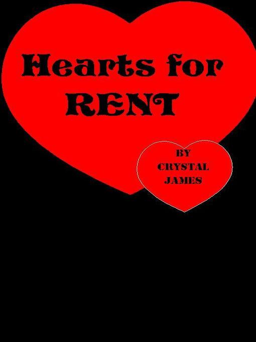 Title details for Hearts for Rent, no. 1 by Crystal James - Available
